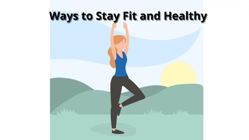 7 Ways to Stay Fit and Healthy